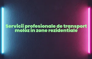 Servicii profesionale de transport moloz in zone rezidentiale