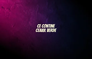 ce contine ceaiul verde