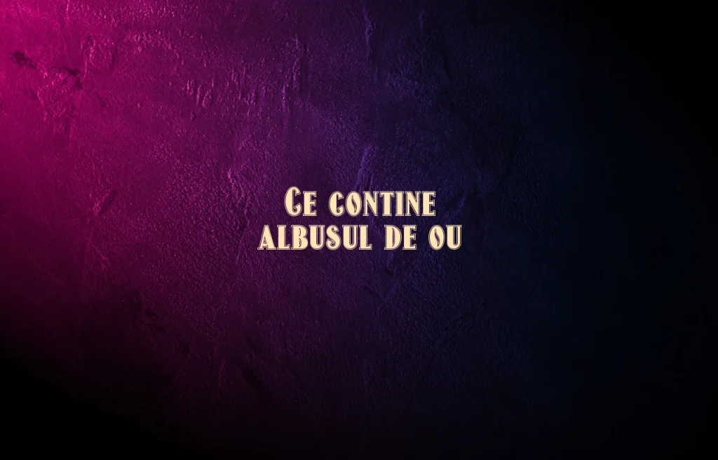 ce contine albusul de ou