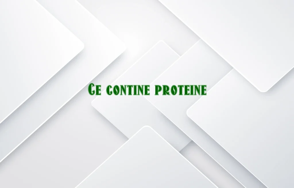 ce contine proteina