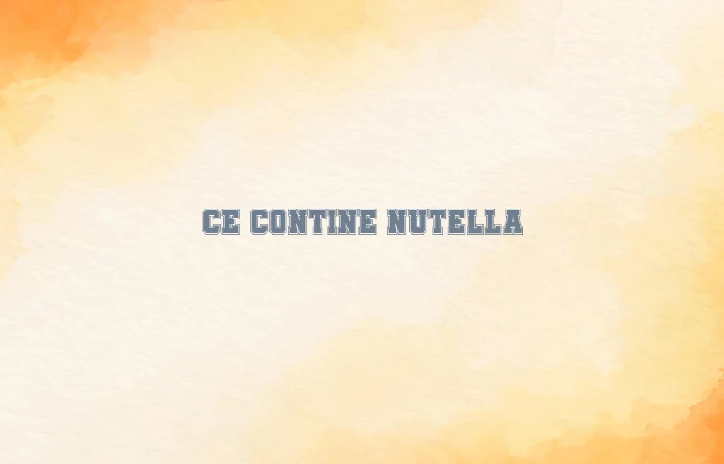 ce contine nutella