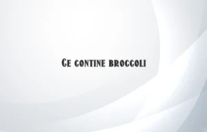 ce contine broccoli