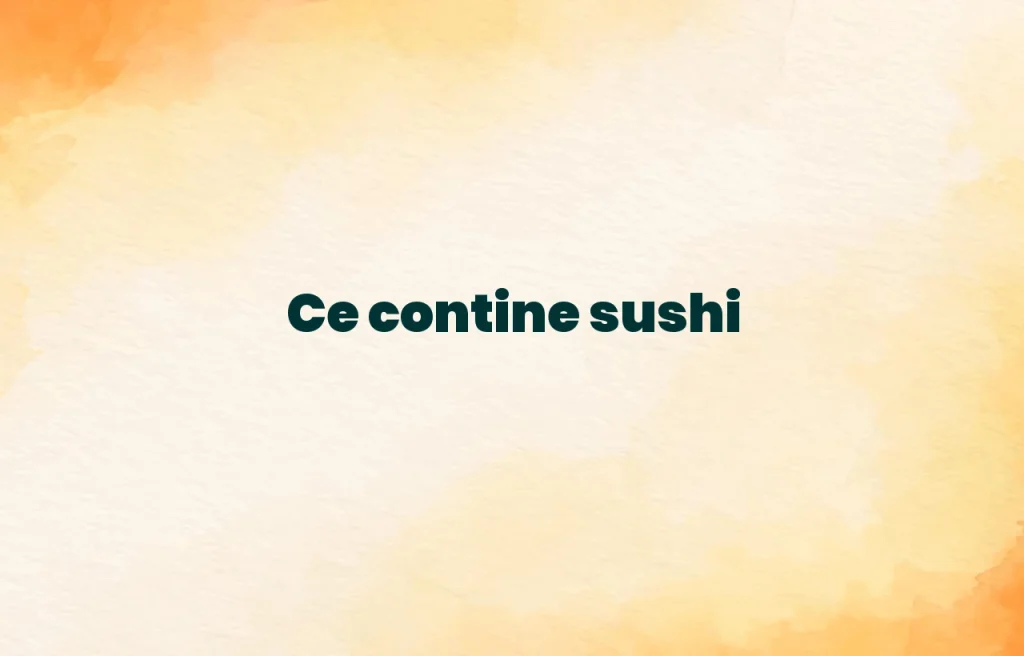 ce contine sushi