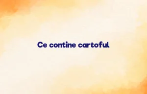 ce contine cartoful