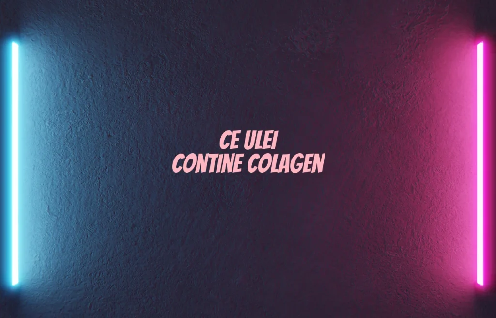 ce ulei contine colagen