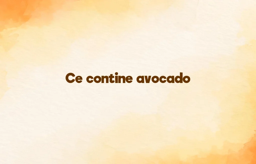 ce contine avocado