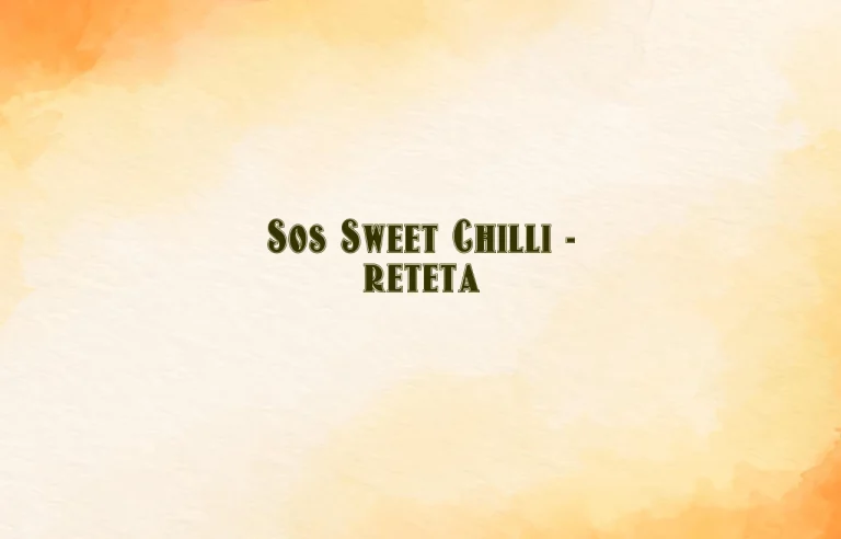 sos sweet chilli reteta
