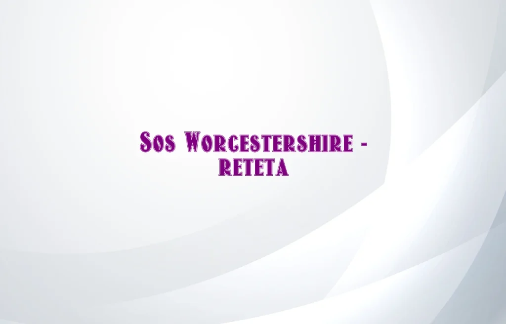 sos worcestershire reteta