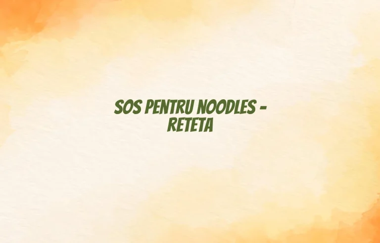 sos pentru noodles reteta