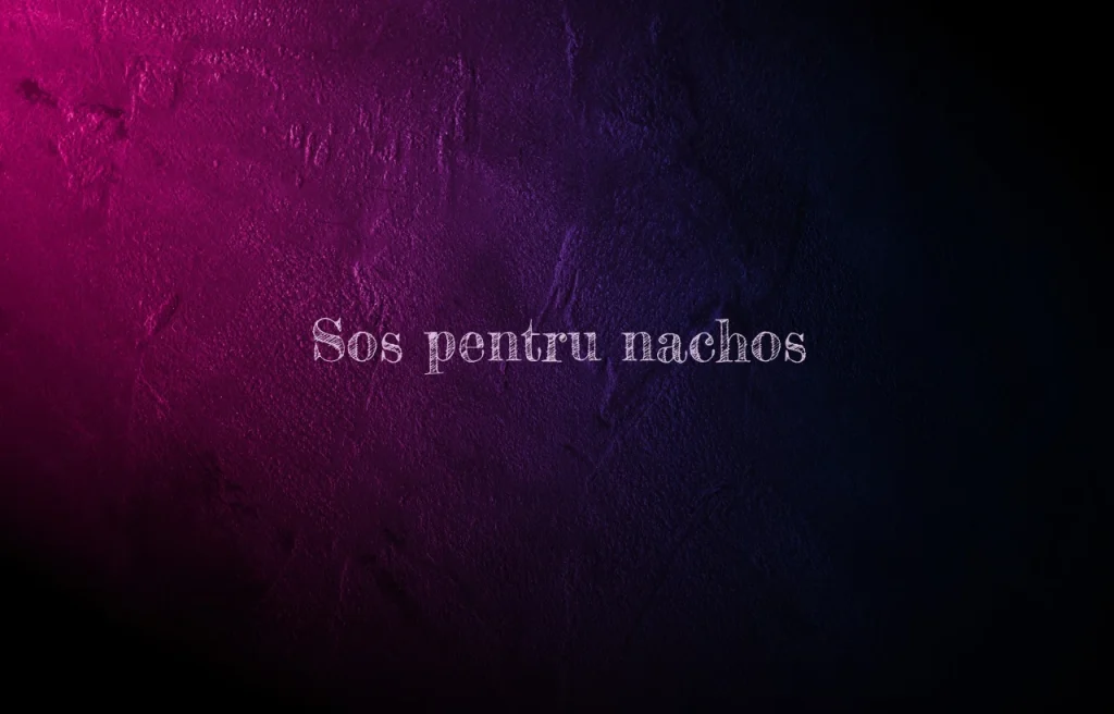sos pentru nachos