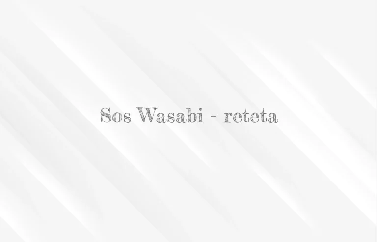 sos wasabi reteta