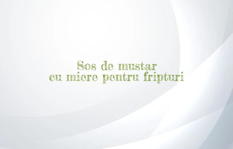 sos de mustar cu miere pentru fripturi
