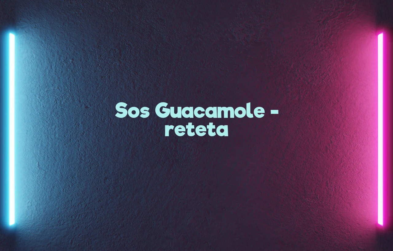 sos guacamole reteta