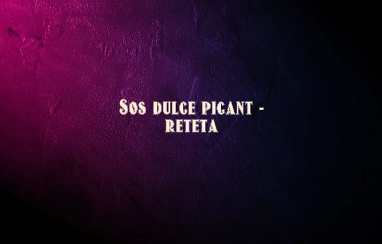 sos dulce picant reteta