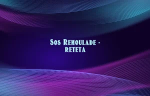 sos remoulade reteta