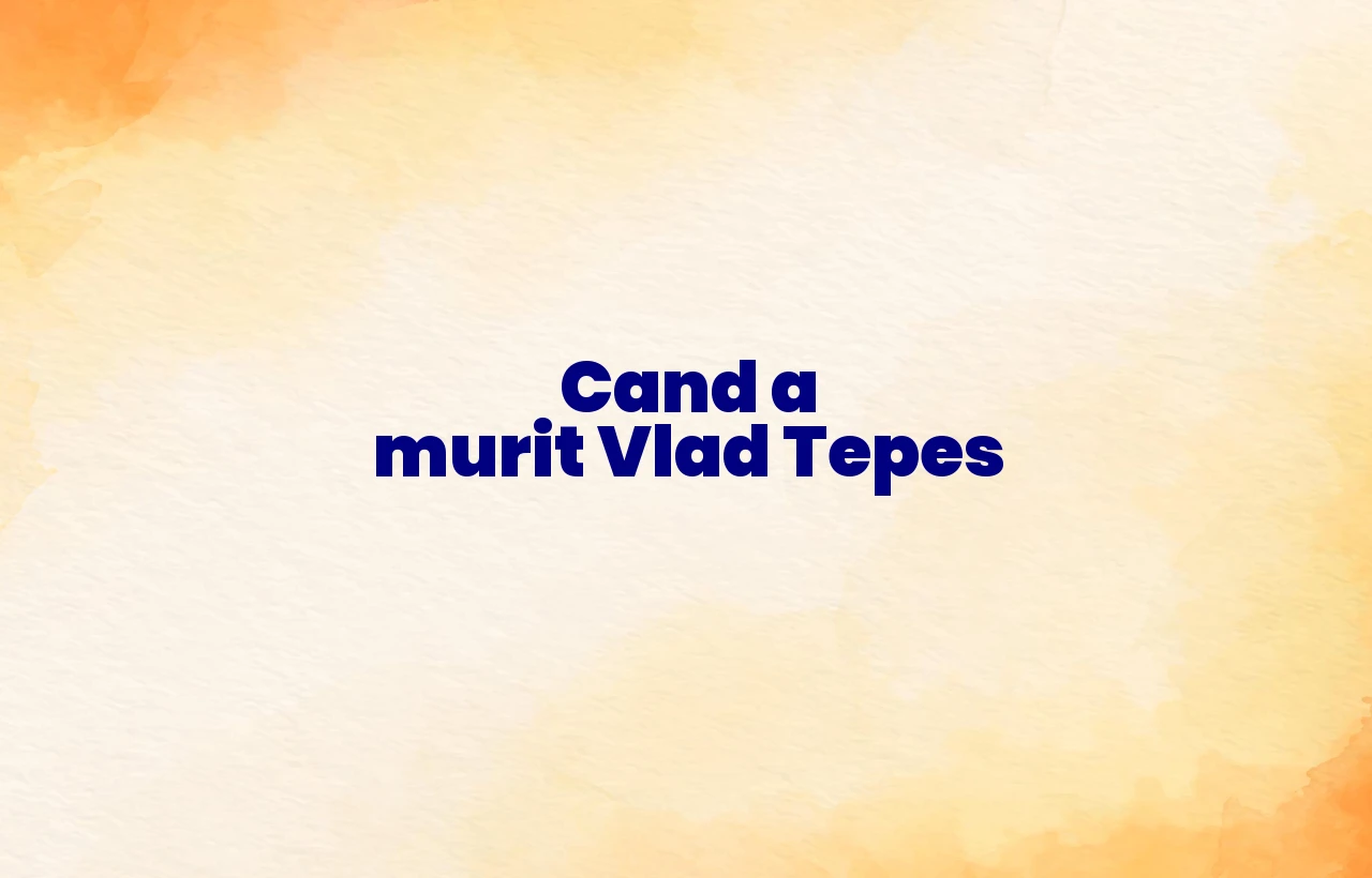 cand a murit vlad tepes