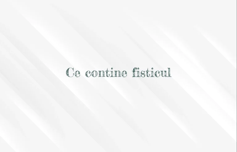 ce contine fisticul