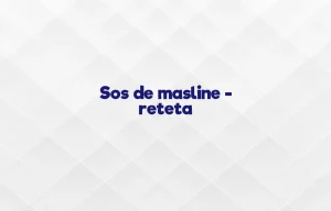 sos de masline reteta