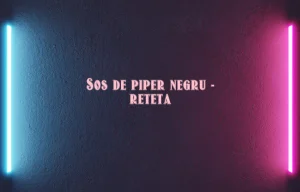 sos de piper negru reteta