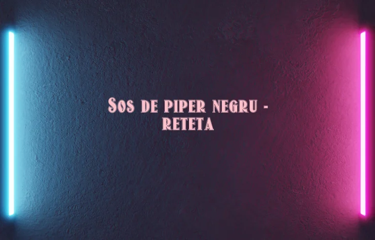 sos de piper negru reteta