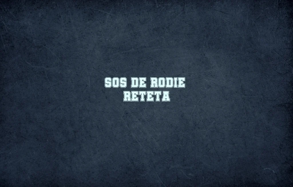 sos de rodie reteta