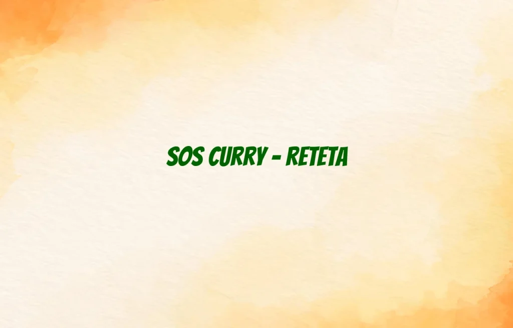 sos curry reteta