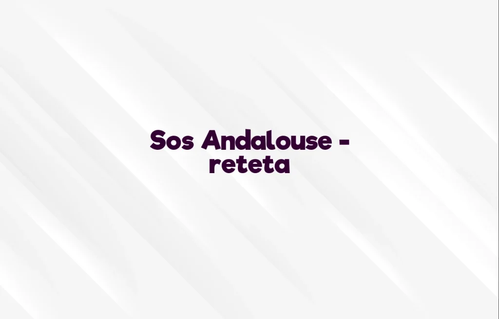 sos andalouse reteta