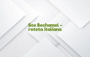 sos bechamel reteta italiana