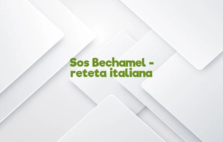 sos bechamel reteta italiana