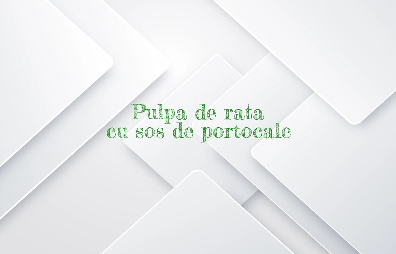 pulpa de rata cu sos de portocale