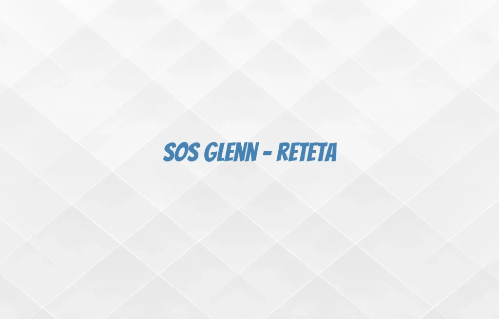 sos glenn reteta