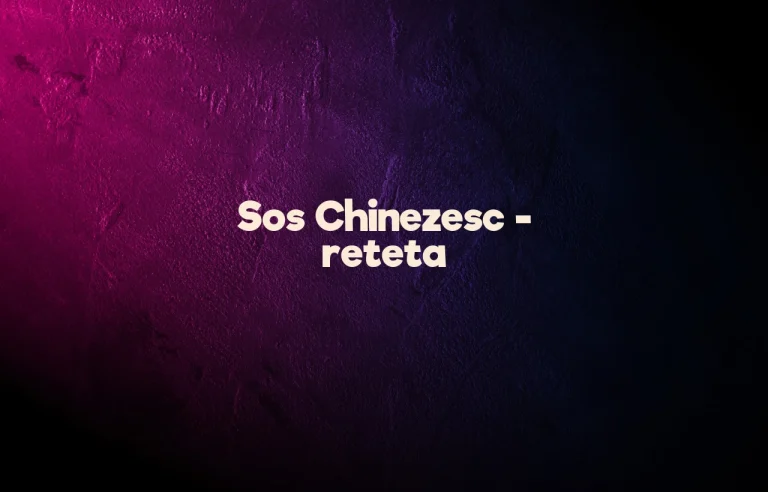sos chinezesc reteta