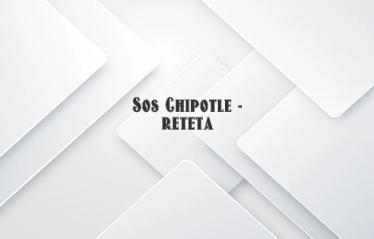 sos chipotle reteta