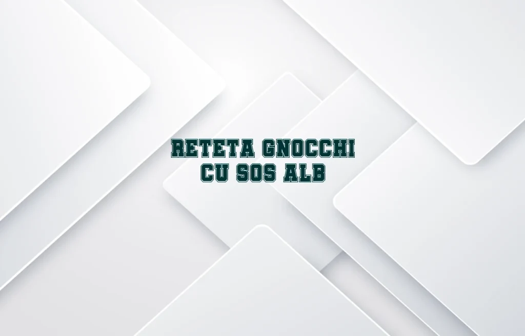 reteta gnocchi cu sos alb