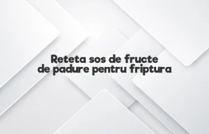 reteta sos de fructe de padure pentru friptura