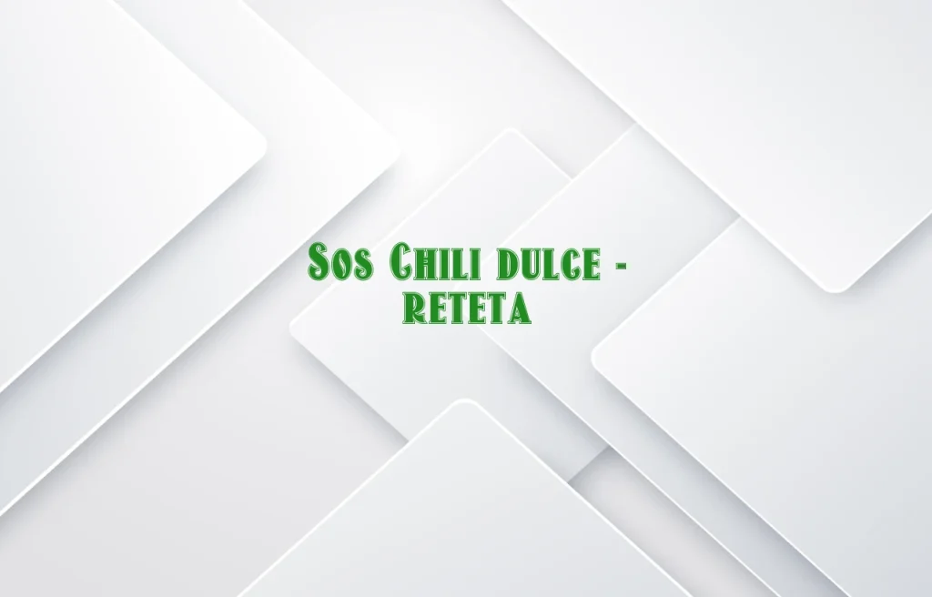 sos chili dulce reteta