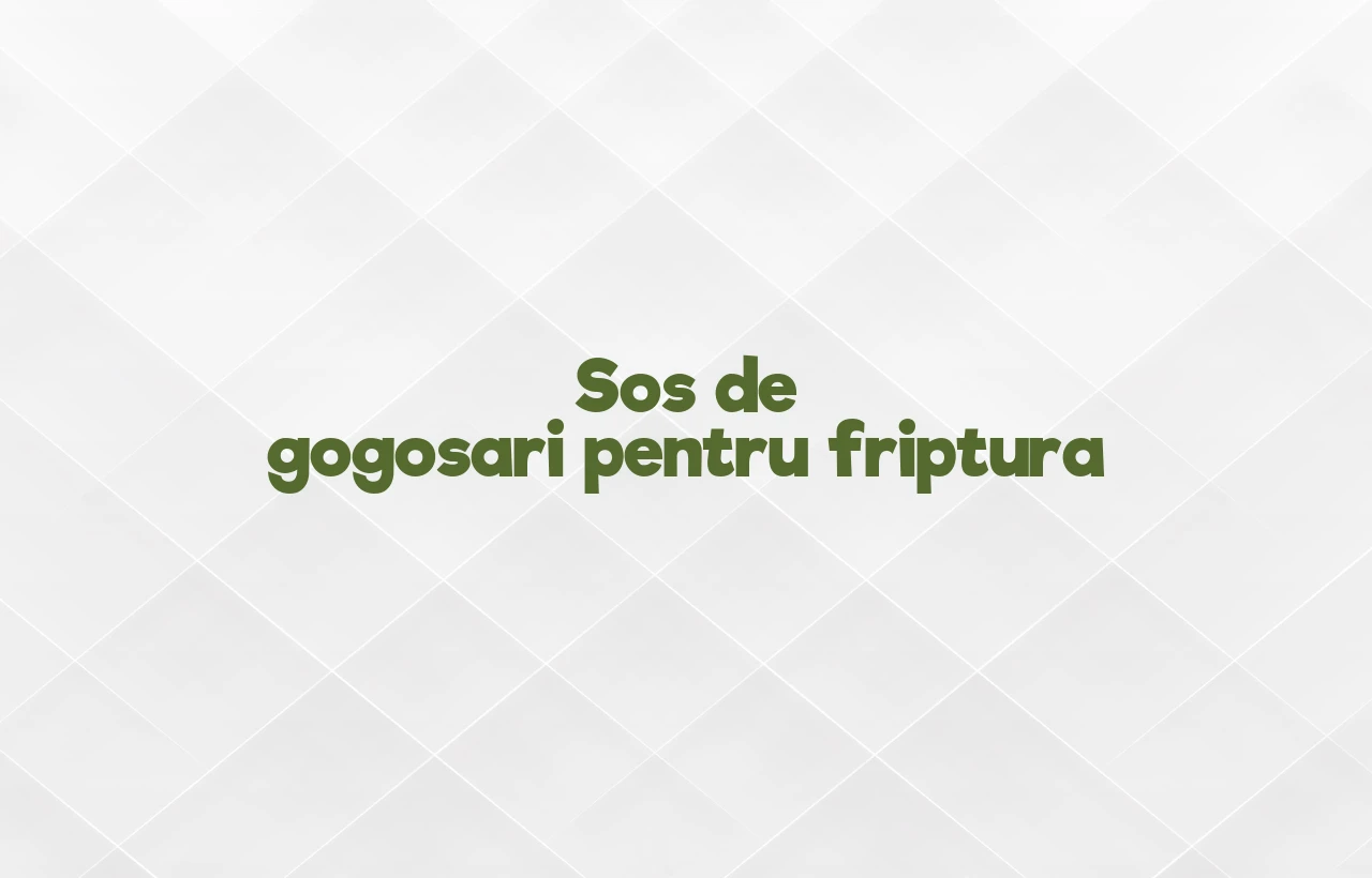 sos de gogosari pentru friptura