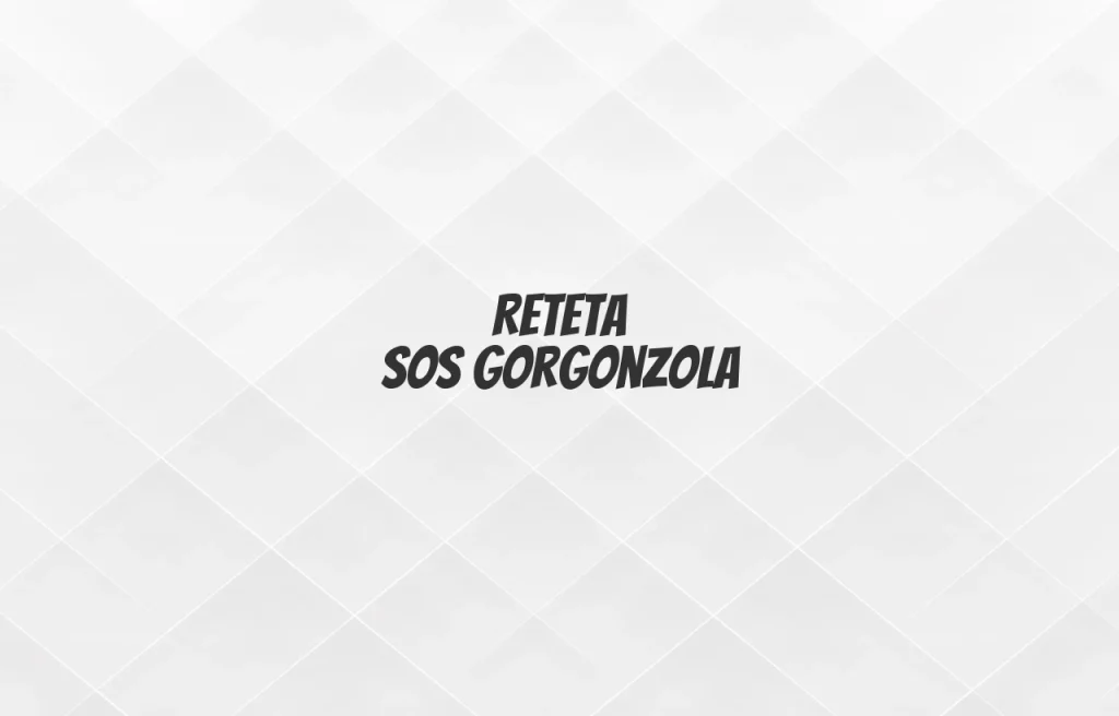 reteta sos gorgonzola