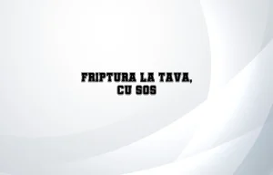 friptura la tava cu sos