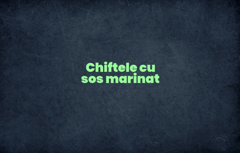 chiftele cu sos marinat