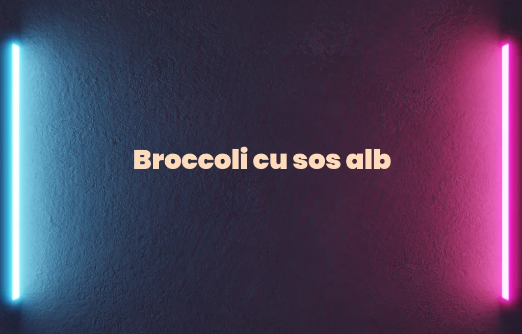 broccoli cu sos alb