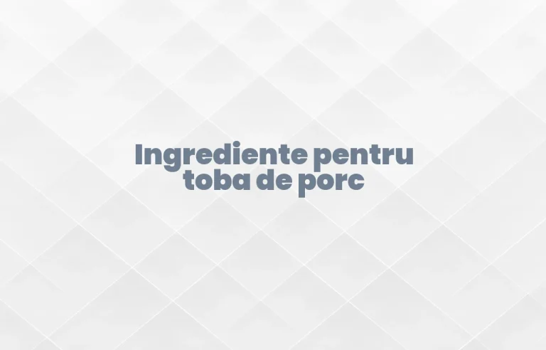 ingrediente pentru toba de porc