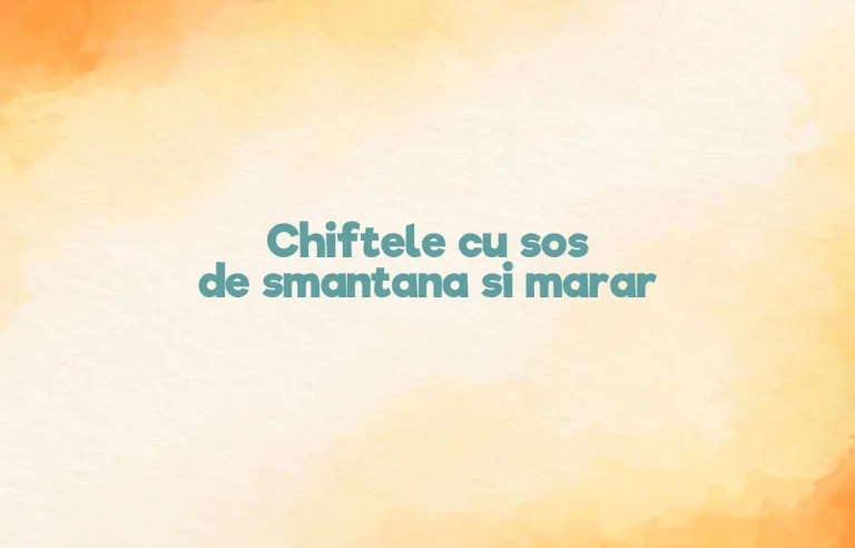 chiftele cu sos de smantana si marar