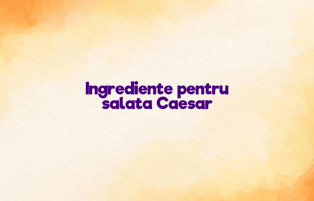 salata caesar ingrediente