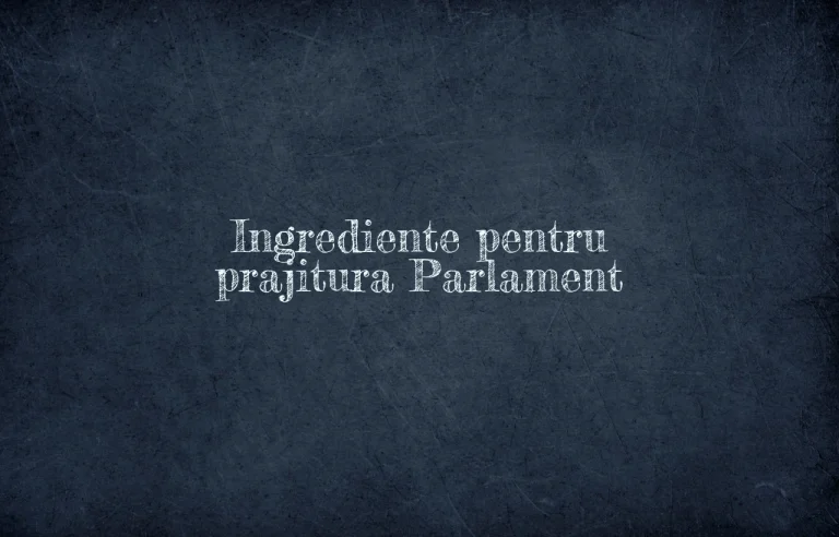 prajitura parlament ingrediente