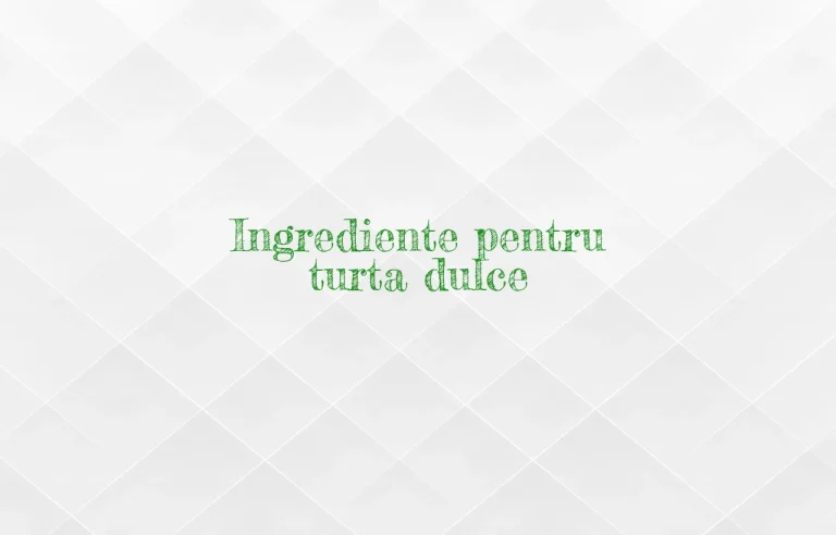 ingrediente turta dulce