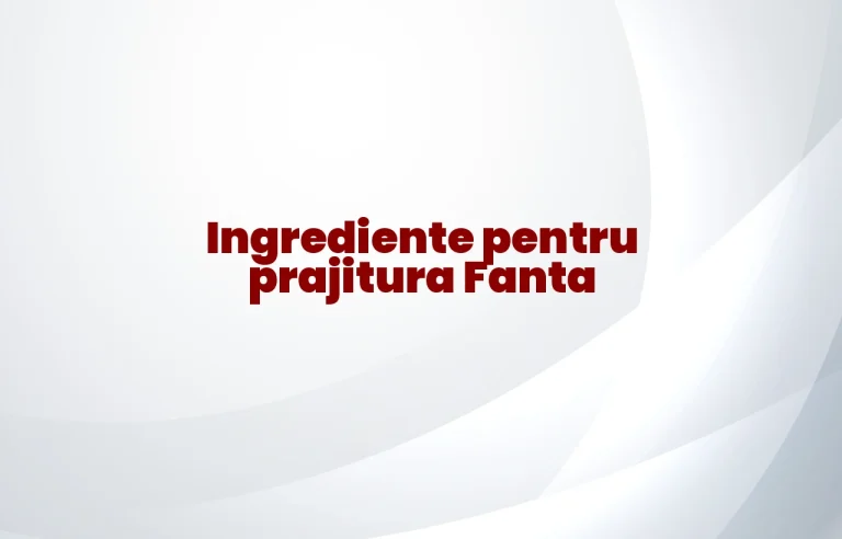 ingrediente prajitura fanta