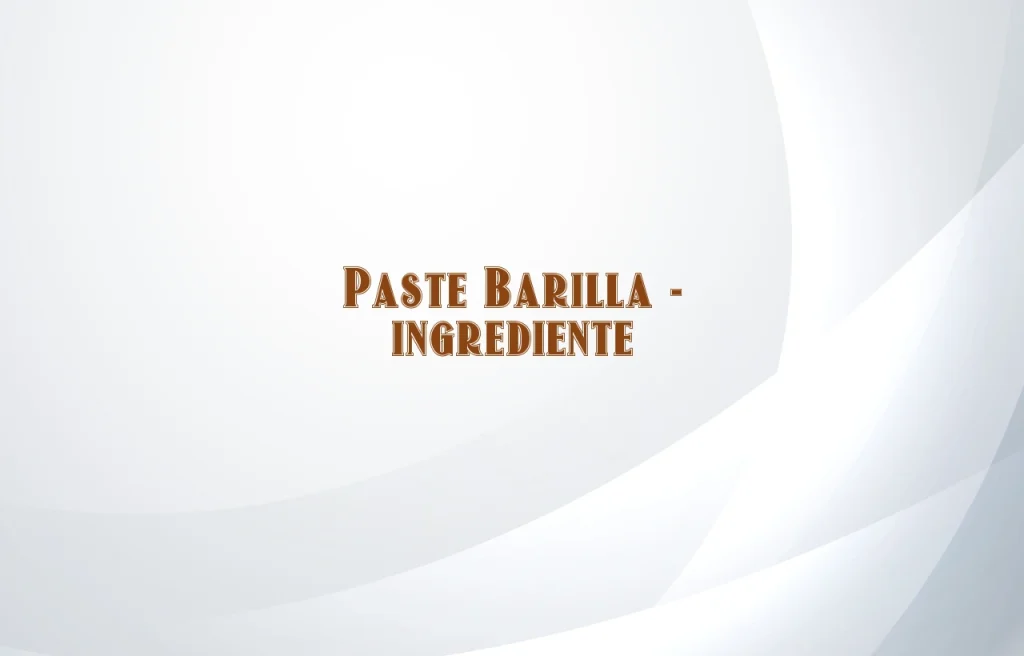 paste barilla ingrediente