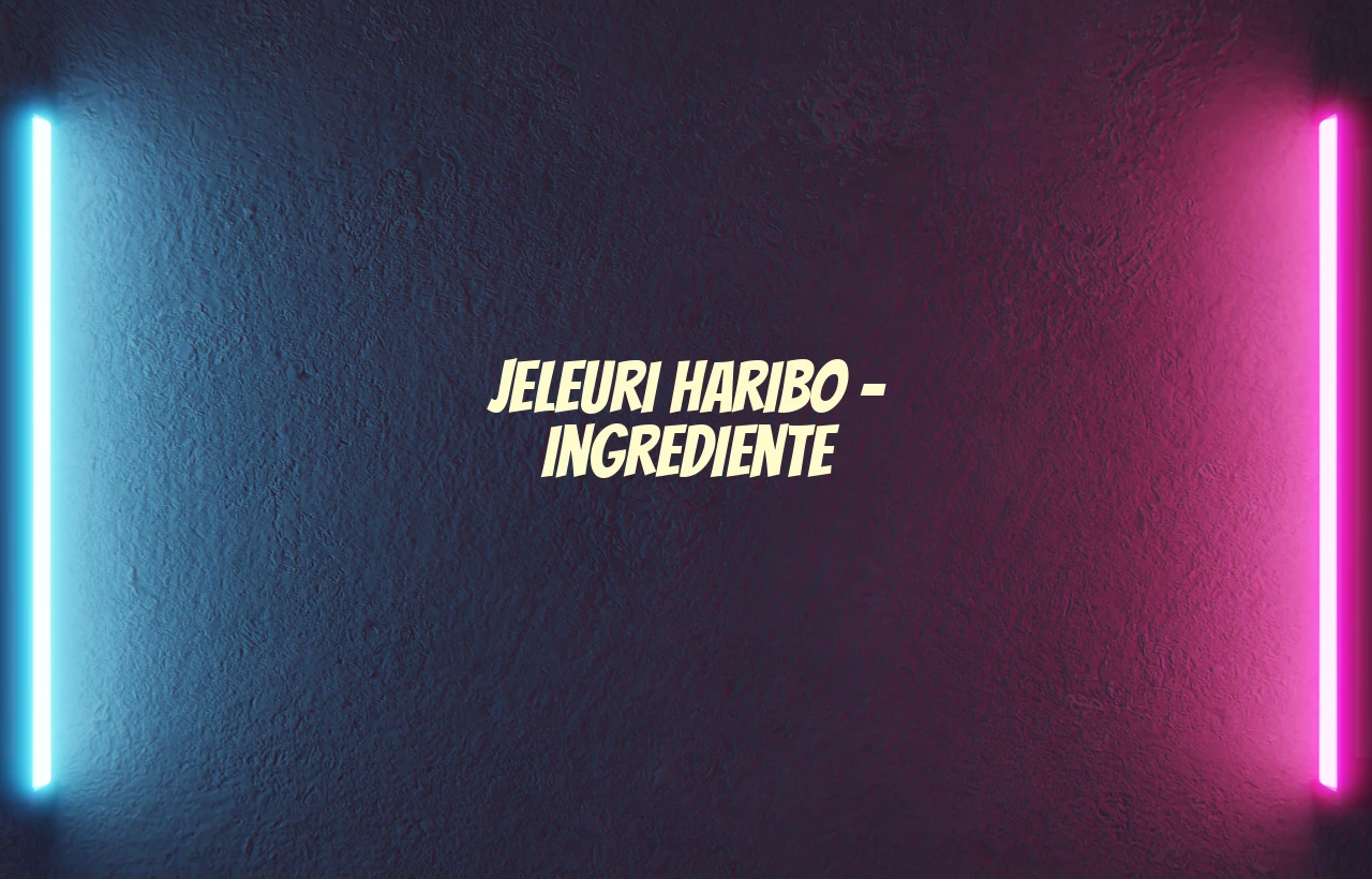 jeleuri haribo ingrediente