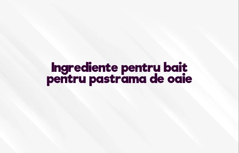 ingrediente bait pentru pastrama de oaie